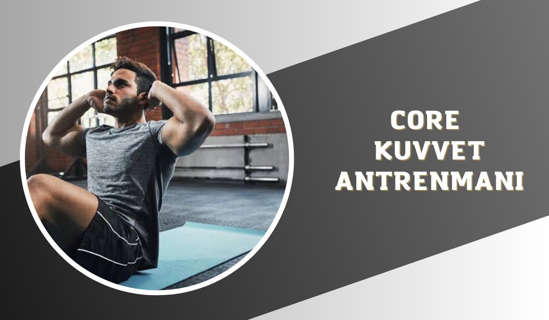 CORE KUVVET ANTRENMANI 