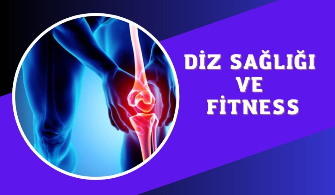 DİZ SAĞLIĞI VE FİTNESS