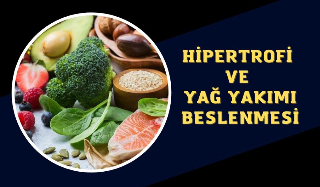 HİPERTROFİ VE YAG YAKIMI BESLENMESİ