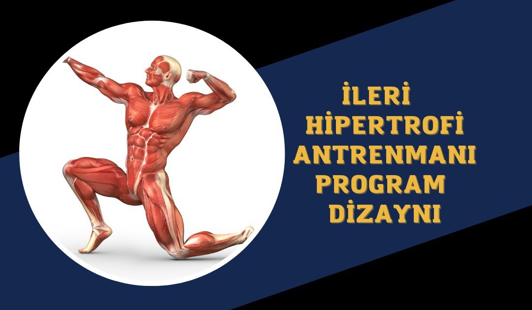 İLERİ HİPERTROFİ ANTRENMANI VE PROGRAM DİZAYNI 