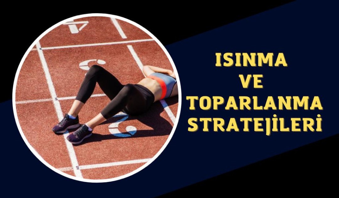 ISINMA VE TOPARLANMA STRATEJEİLERİ