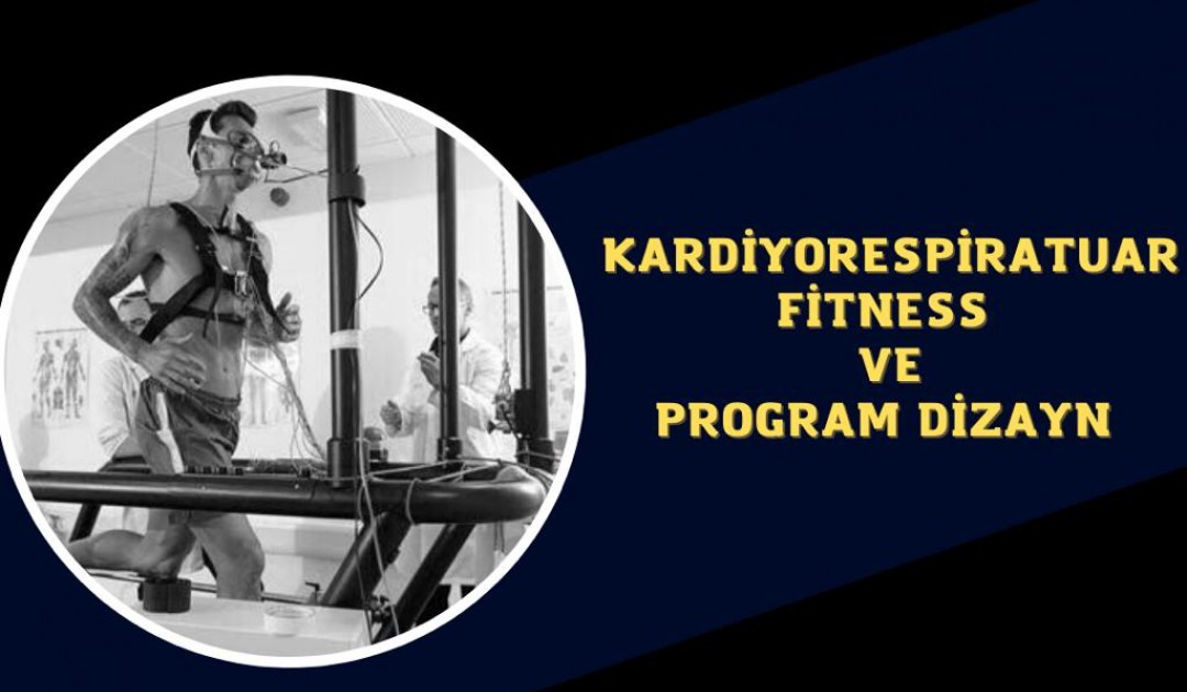 KARDİYORESPİRATUAR FİTNESS VE PROGRAM DİZAYNI