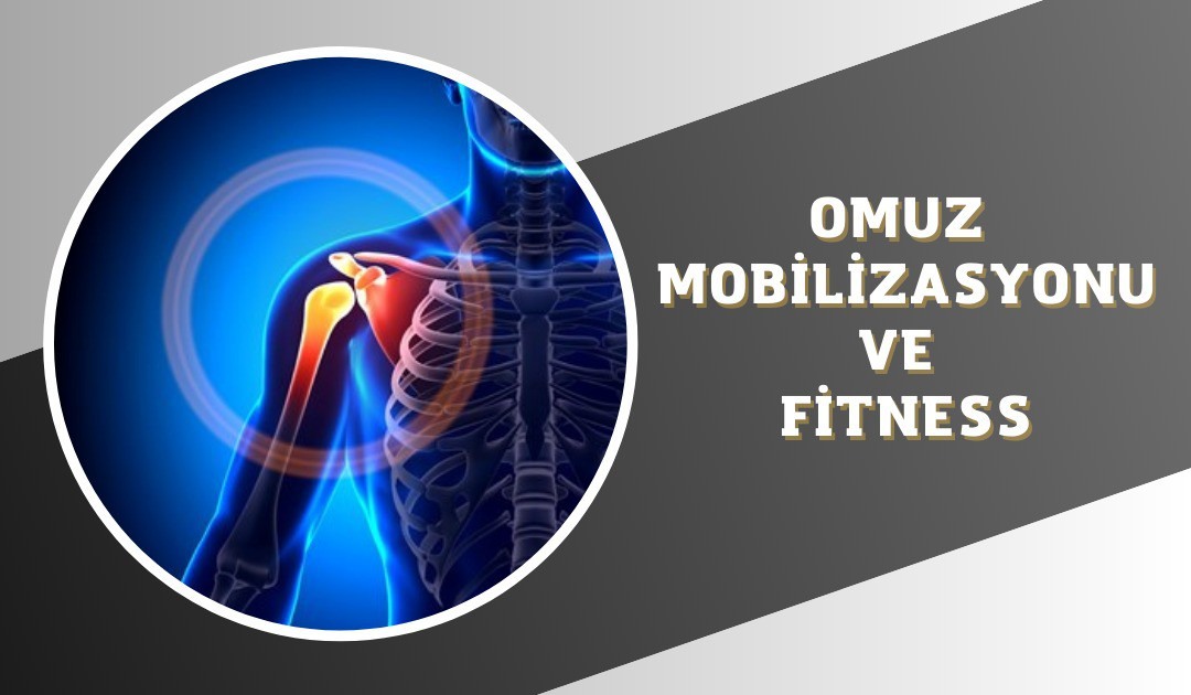 OMUZ MOBİLİZASYONU VE FITNESS