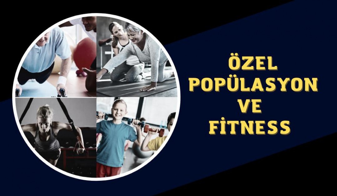 ÖZEL POPÜLASYON VE FITNESS