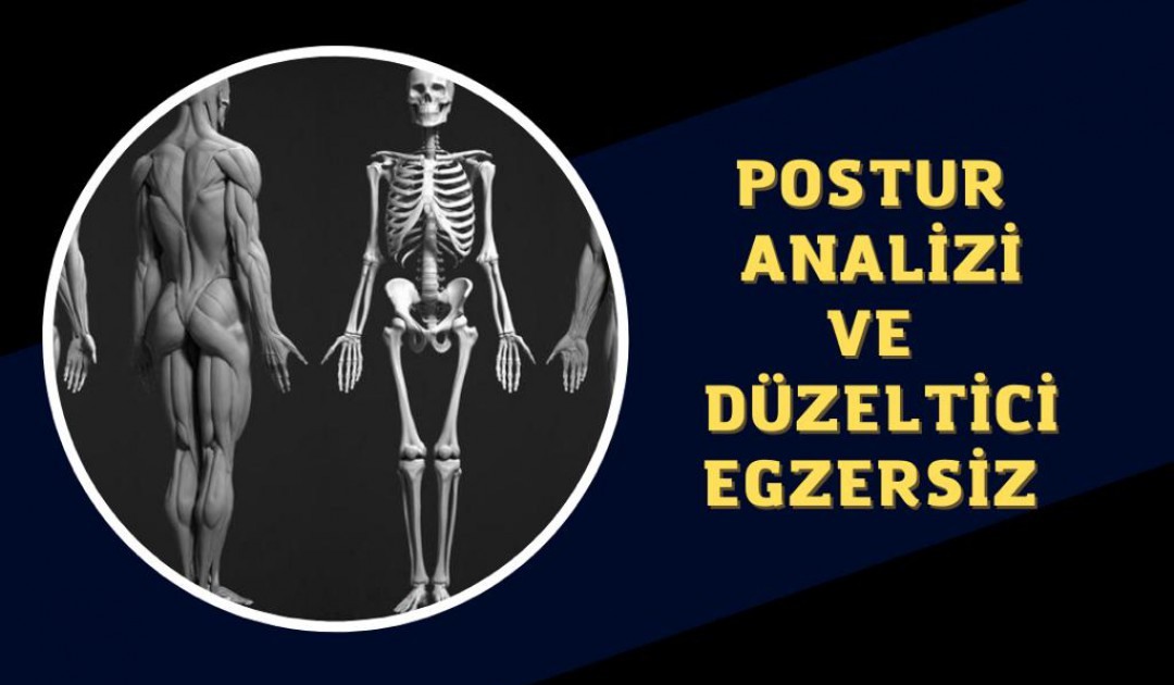 POSTUR ANALİZİ VE DÜZELTİCİ EGZERSİZ