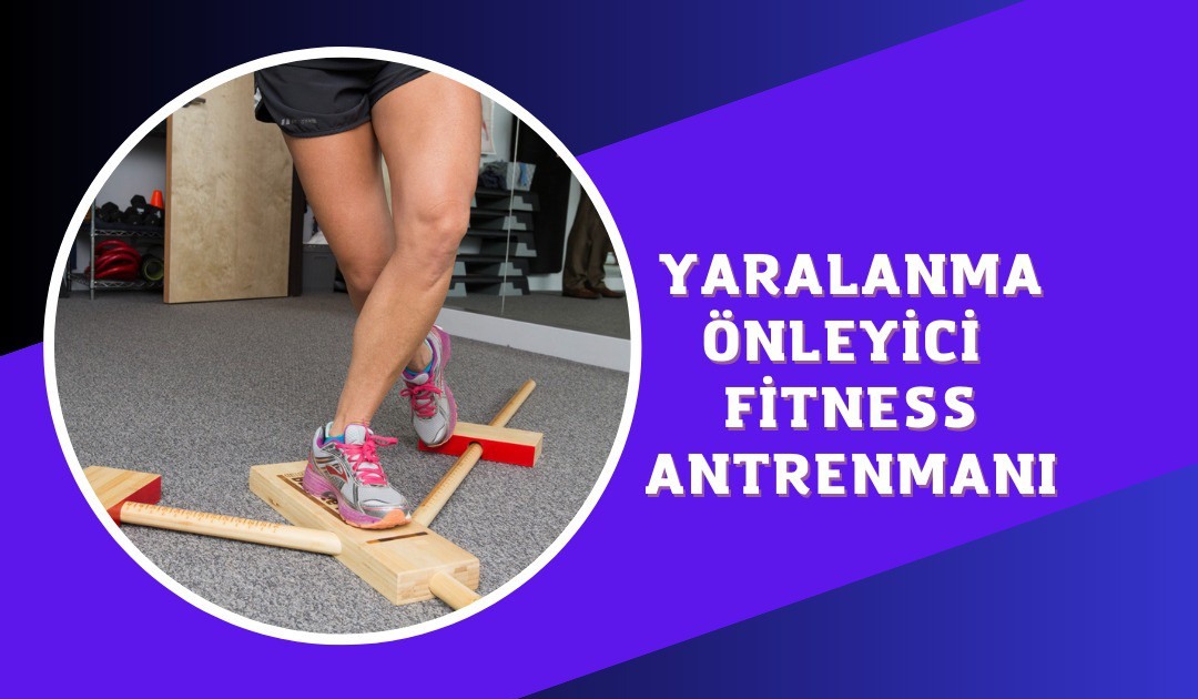 YARALANMA ÖNLEYİCİ FİTNESS ANTRENMANI